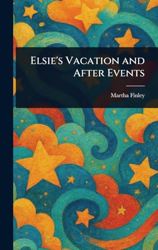 Elsie's Vacation and After Events Elsie's Vacation and After Events von Anson Street Press
