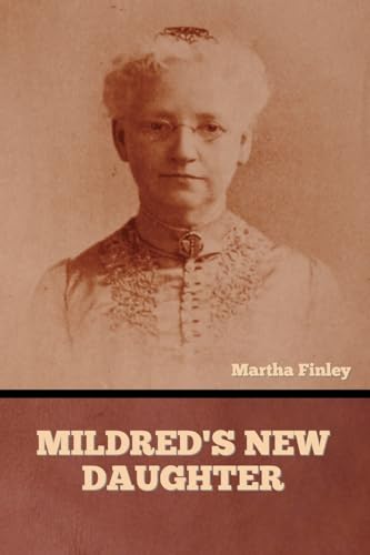 Mildred's New Daughter Mildred's New Daughter von Bibliotech Press