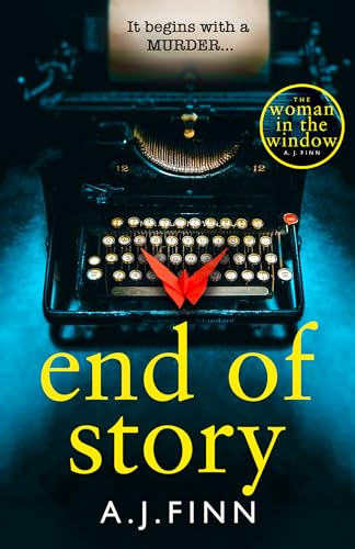 End of Story: The psychological crime thriller you won’t want to miss from the No.1 Sunday Times bestselling author of The Woman in the Window End of Story: The psychological crime thriller you won’t want to miss from the No.1 Sunday Times bestselling author of The Woman in the Window
