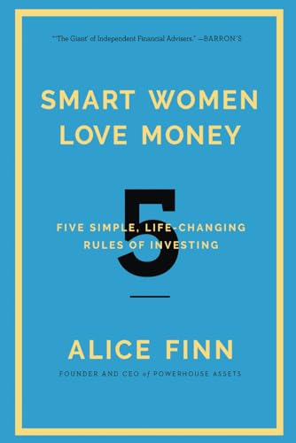Smart Women Love Money: 5 Simple, Life-Changing Rules of Investing