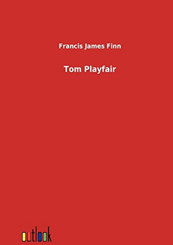 Tom Playfair: Erzählungen aus dem Leben eines kleinen Amerikaners Tom Playfair: Erzählungen aus dem Leben eines kleinen Amerikaners von Outlook Verlags GmbH