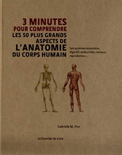 3 minutes pour comprendre les 50 plus grands aspects de l'anatomie du corps humain 3 minutes pour comprendre les 50 plus grands aspects de l'anatomie du corps humain von COURRIER LIVRE