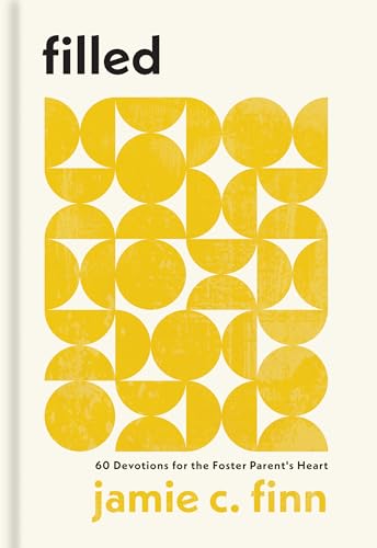 Filled: 60 Devotions for the Foster Parent's Heart von Baker Books, a division of Baker Publishing Group