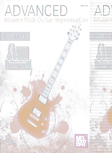 Advanced Modern Rock Guitar Improvisation von Mel Bay Publications, Inc.