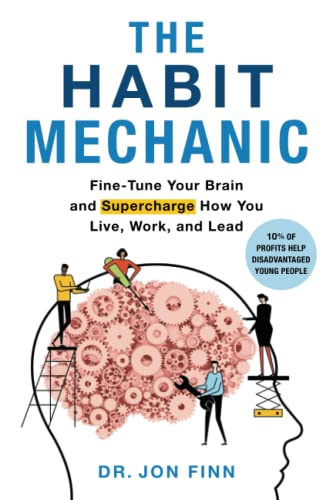 The Habit Mechanic: Fine-Tune Your Brain and Supercharge How You Live, Work, and Lead (Practical Brain Science for Success, Band 2) von Tougher Minds Publishing