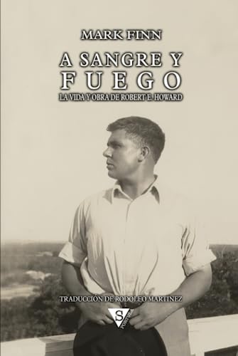 A sangre y fuego: La vida y obra de Robert E. Howard von SPORTULA