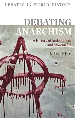 Debating Anarchism: A History of Action, Ideas and Movements (Debates in World History) von Bloomsbury Academic