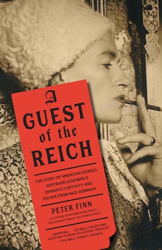 A Guest of the Reich: The Story of American Heiress Gertrude Legendre's Dramatic Captivity and Escape from Nazi Germany von Vintage
