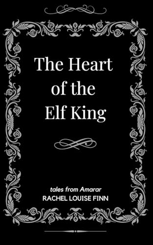 The Heart of the Elf King: Tales From Amarar von Staten House