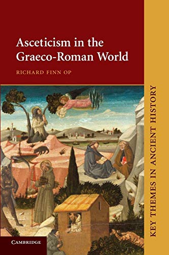 Asceticism in the Graeco-Roman World (Key Themes in Ancient History)