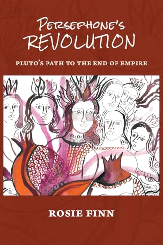 Persephone's Revolution: Pluto's Path to the End of Empire von Revelore Press