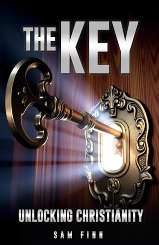The Key Unlocking Christianity von Self Published