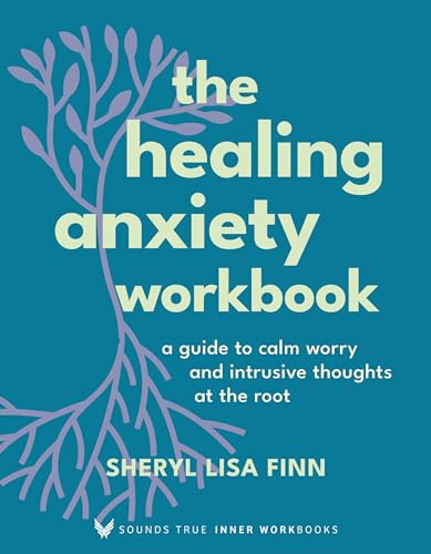 The Healing Anxiety Workbook: A Guide to Calm Worry and Intrusive Thoughts at the Root (Sounds True Inner Workbooks) von Sounds True