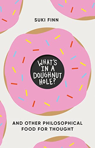 What's in a Doughnut Hole?: And Other Philosophical Food for Thought What's in a Doughnut Hole?: And Other Philosophical Food for Thought von Faber And Faber Ltd.