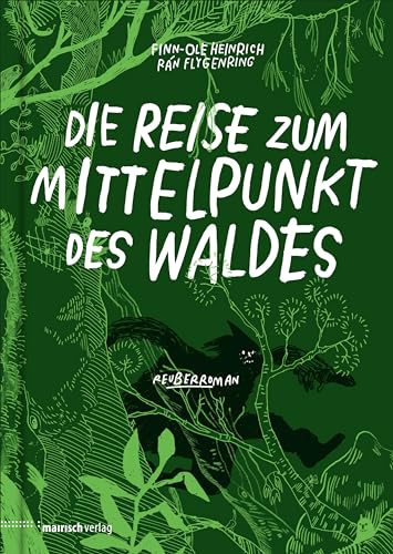 Die Reise zum Mittelpunkt des Waldes: Reuberroman (Finn-Ole Heinrich im mairisch Verlag)