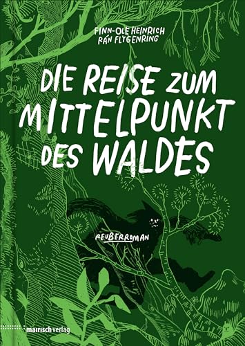 Die Reise zum Mittelpunkt des Waldes: Reuberroman (Finn-Ole Heinrich im mairisch Verlag) Die Reise zum Mittelpunkt des Waldes: Reuberroman (Finn-Ole Heinrich im mairisch Verlag)