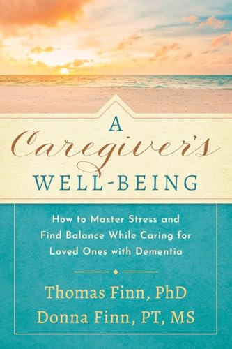 A Caregiver's Well-Being: How to Master Stress and Find Balance While Caring for Loved Ones with Dementia A Caregiver's Well-Being: How to Master Stress and Find Balance While Caring for Loved Ones with Dementia von River Grove Books