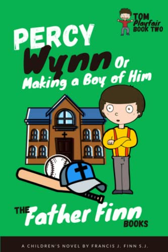 Percy Wynn: Or Making a Boy of Him: Book 2 of Father Finn's Tom Playfair Trilogy von Holy Water Books