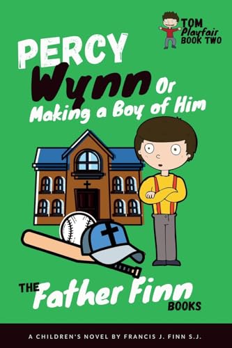 Percy Wynn: Or Making a Boy of Him: Book 2 of Father Finn's Tom Playfair Trilogy von Holy Water Books