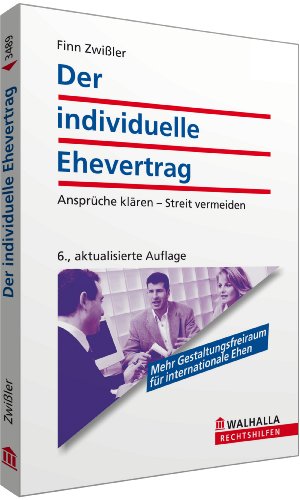 Der individuelle Ehevertrag: Ansprüche klären - Streit vermeiden; Walhalla Rechtshilfen von Walhalla und Praetoria