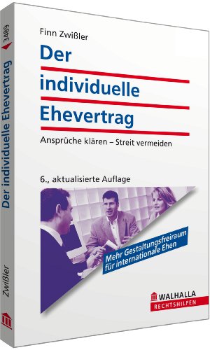 Der individuelle Ehevertrag: Ansprüche klären - Streit vermeiden; Walhalla Rechtshilfen Der individuelle Ehevertrag: Ansprüche klären - Streit vermeiden; Walhalla Rechtshilfen