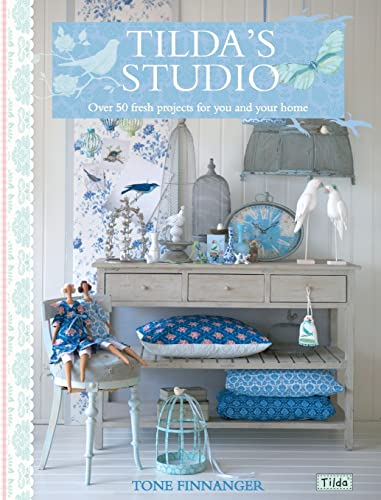 Tilda's Studio: Over 50 Fresh Projects for You and Your Home von David & Charles