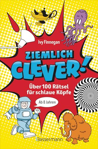 Ziemlich clever! Über 100 Rätsel für schlaue Köpfe. Ab 8 Jahren von Bassermann Verlag