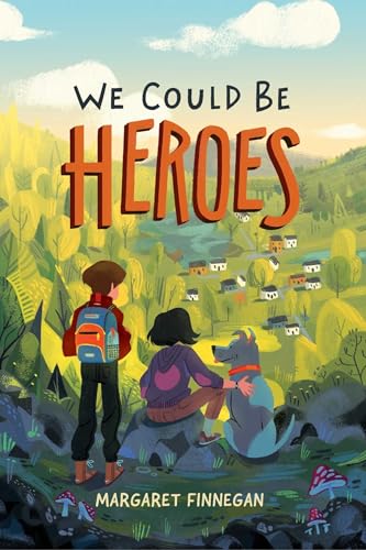 We Could Be Heroes von Atheneum Books for Young Readers