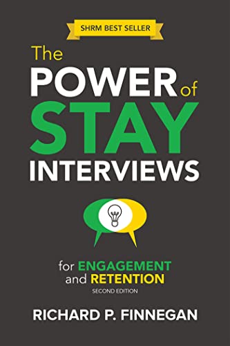 Power of Stay Interviews for Engagement and Retention: Second Edition