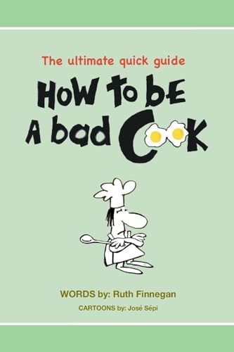 How to be a BAD cook: The Ultimate Quick Guide (Home Guide, Band 2) von callender press