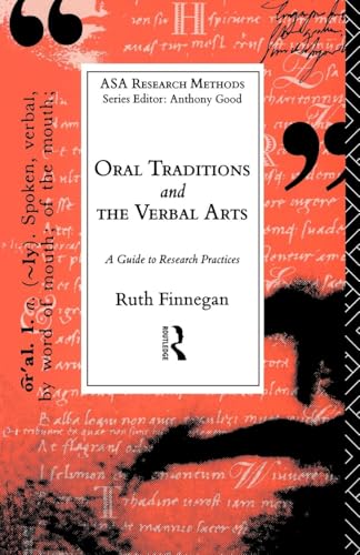 Oral Traditions and the Verbal Arts: A Guide to Research Practices (Asa Research Methods in Social Anthropologists)
