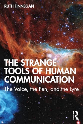 The Strange Tools of Human Communication: The Voice, the Pen, and the Lyre von Routledge