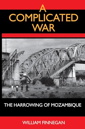 A Complicated War: The Harrowing of Mozambique (Perspectives on Southern Africa, Band 47) von University of California Press
