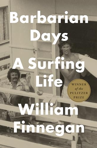 Barbarian Days: A Surfing Life