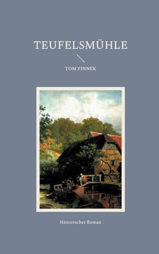 Teufelsmühle: Historischer Roman (Moor-Trilogie) von BoD – Books on Demand