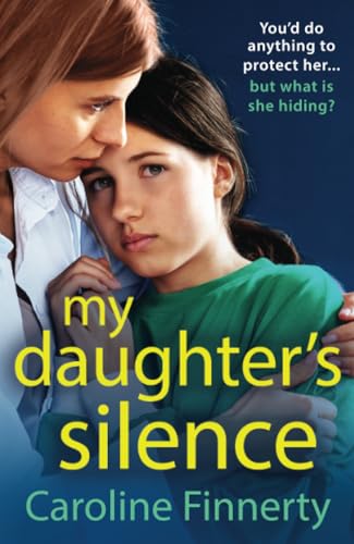 My Daughter's Silence: A page-turning, heartbreaking new novel from Irish novelist Caroline Finnerty von Boldwood Books