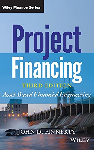 Project Financing: Asset-Based Financial Engineering (Wiley Finance, Band 852)