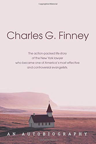 Charles G. Finney. An Autobiography