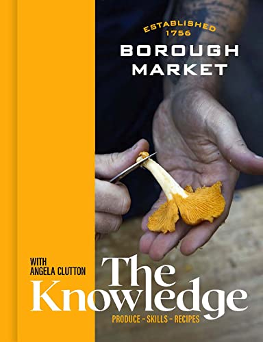 Borough Market: The Knowledge: Produce – Skills – Recipes von Hodder & Stoughton
