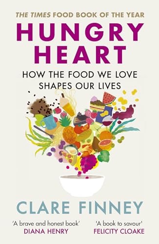Hungry Heart: How the food we love shapes our lives: The Times Food Book of the Year Hungry Heart: How the food we love shapes our lives: The Times Food Book of the Year