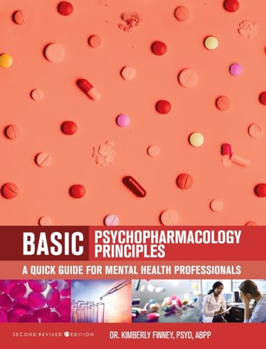 Basic Psychopharmacology Principles: A Quick Guide for Mental Health Professionals (Second Revised First) von Cognella Academic Publishing