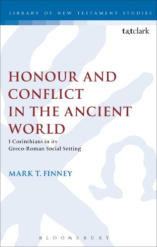 Honour and Conflict in the Ancient World: 1 Corinthians in its Greco-Roman Social Setting (The Library of New Testament Studies) von T&T Clark