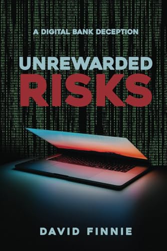 Unrewarded Risks: A Digital Bank Deception Unrewarded Risks: A Digital Bank Deception von Self