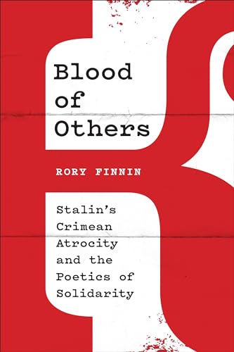 Blood of Others: Stalin's Crimean Atrocity and the Poetics of Solidarity von University of Toronto Press