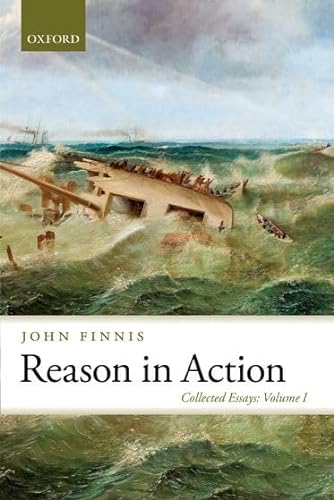 Reason in Action: Collected Essays Volume I (Collected Essays of John Finnis) von Oxford University Press