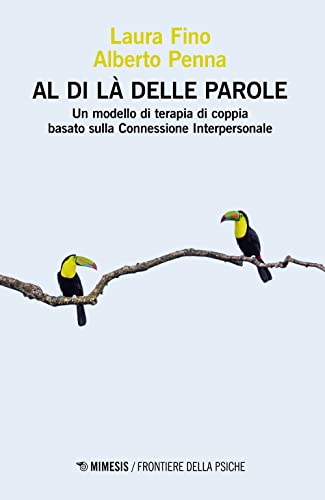 Al di là delle parole. Un modello di terapia di coppia basato sulla Connessione Interpersonale (Frontiere della psiche) von Mimesis