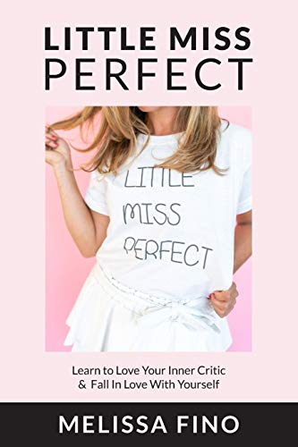 Little Miss Perfect: Soothe Your Inner Critic & Find Self-Love