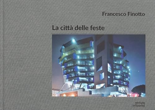 La città delle feste. Ediz. a colori La città delle feste. Ediz. a colori von Antiga Edizioni