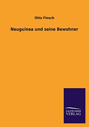 Neuguinea und seine Bewohner von Salzwasser-Verlag GmbH