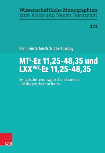 MTL-Ez 11,25–48,35 und LXX967-Ez 11,25–48,35: Synoptische Leseausgabe des hebräischen und des griechischen Textes (Wissenschaftliche Monographien zum Alten und Neuen Testament) von Vandenhoeck & Ruprecht